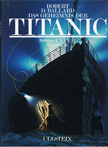 9783550076534: Das Geheimnis der Titanic : 3800 Meter unter Wasser.