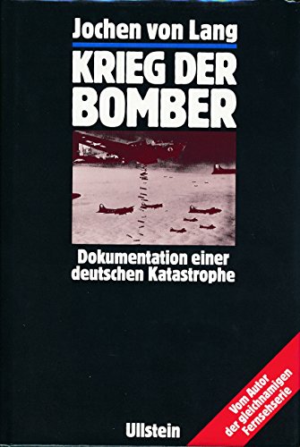 Beispielbild fr Krieg der Bomber. Dokumentation einer deutschen Katastrophe zum Verkauf von Bernhard Kiewel Rare Books