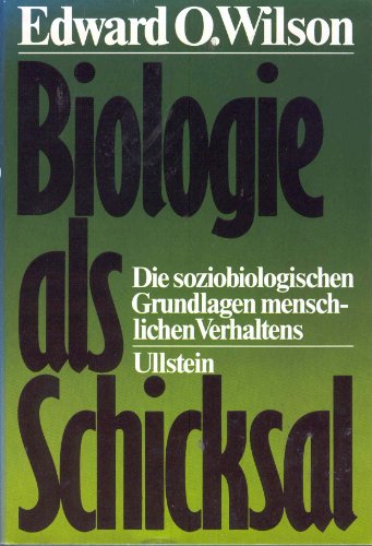Biologie als Schicksal. Die soziobiologischen Grundlagen menschlichen Verhaltens - Wilson, Edward O.