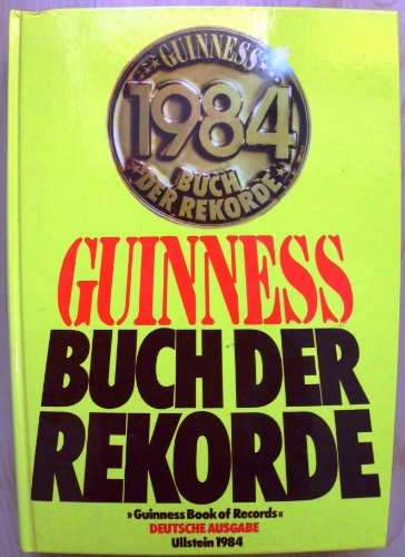 Das Neue Guinness Buch der Rekorde 1984 Welt des Sports, Mensch,Tierreich,Pflanzenwelt,Erde und Weltall,Naturwissenschaft und Technik,Bautechnik,Verkehr,Wirtschaft,Kunst,Medien,Unterhaltung, Gemeinschaft,Gesellschaft,Topleitungen,Spaßrekorde - Kümmel, Hans- Heinrich,