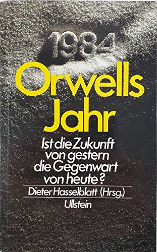 Stock image for Orwells Jahr. Ist die Zukunft von gestern, die Gegenwart von heute? for sale by Versandantiquariat Felix Mcke