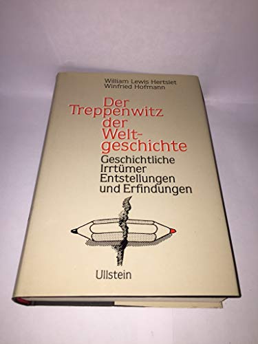 9783550077326: Der Treppenwitz, der Weltgeschichte. Geschichtliche Irrtmer, Entstellungen und Erfindungen
