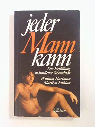 Jeder Mann kann. Die Erfüllung männlicher Sexualität. Aus dem Amerikanischen von Jürgen Behrens. - Hartman, William / Fithian, Marilyn