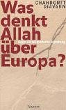 Was denkt Allah über Europa?: Gegen die islamistische Bedrohung Chahdortt Djavann. Aus dem Franz. von Petra Metz - Djavann, Chahdortt und Petra Metz