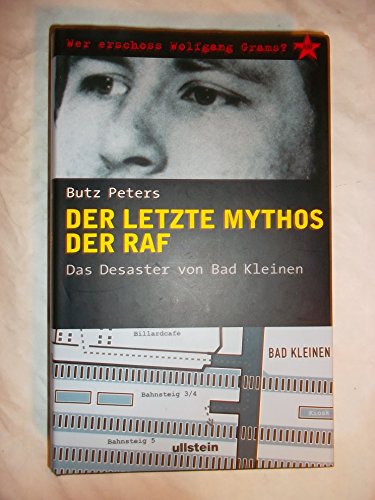 9783550078651: Der letzt Mythos der RAF: Das Desaster von Bad Kleinen - Wer erschoss Wolfgang Grams?