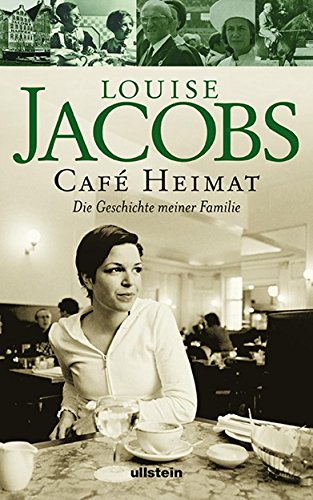 Café Heimat : die Geschichte meiner Familie. - Jacobs, Louise