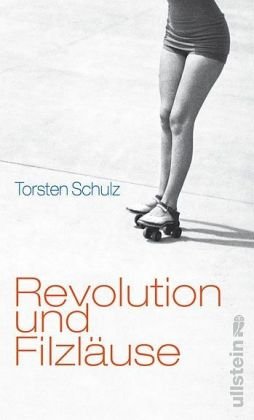 Revolution und Filzläuse: Erzählungen Erzählungen - Schulz, Torsten