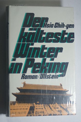 9783550079023: Der klteste Winter in Peking. Ein Roman aus Rotchina - Hsia, Chih-yen