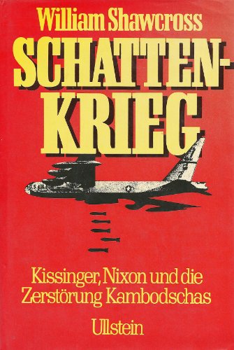 Schattenkrieg : Kissinger, Nixon u.d. Zerstörung Kambodschas. [Ins Dt. übertr. von Irmela Arnsperger u. Erwin Duncker] - Shawcross, William