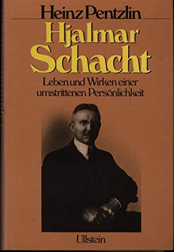 Hjalmar Schacht. Leben u. Wirken e. umstrittenen Persönlichkeit. - Pentzlin, Heinz