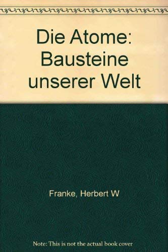 Die Atome: Bausteine unserer Welt