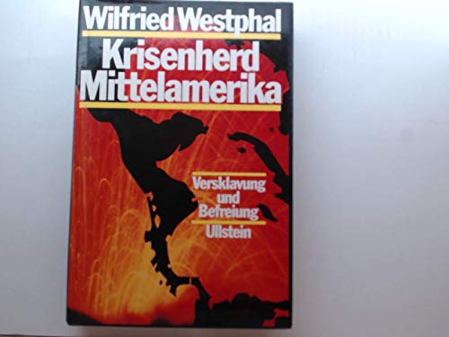 9783550079542: Krisenherd Mittelamerika: Versklavung und Befreiung