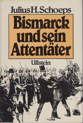 9783550079634: Bismarck und sein Attentter. Der Revolveranschlag Unter den Linden am 7. Mai 1866