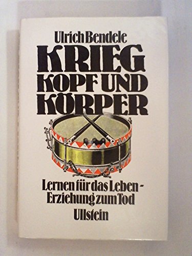 Beispielbild fr Krieg, Kopf und Krper : Lernen fr das Leben - Erziehung zum Tod zum Verkauf von Bernhard Kiewel Rare Books