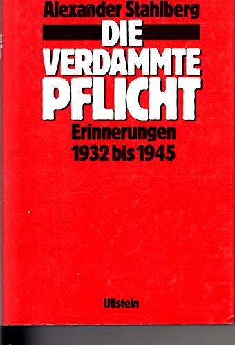 Imagen de archivo de Die verdammte Pflicht. Erinnerungen 1932 bis 1945 a la venta por medimops