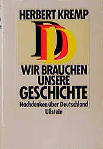 Beispielbild fr Wir brauchen unsere Geschichte: Nachdenken u?ber Deutschland (German Edition) zum Verkauf von WorldofBooks