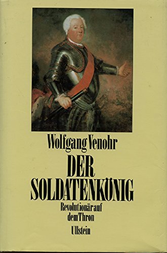 DER SOLDATENKONIG - REVOLUTIONAR AUF DEM THRON (9783550079894) by [???]