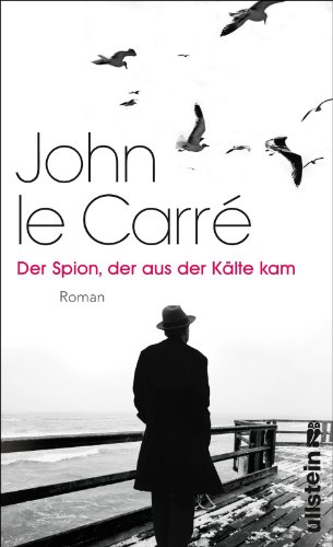 Der Spion, der aus der Kälte kam: Roman - le Carré, John