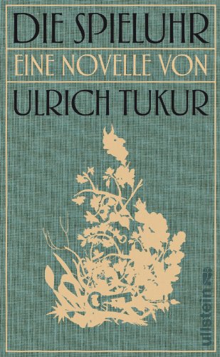 Die Spieluhr - Eine Novelle nach einer wahren Begebenheit - Reprint der Ausgabe von 1913 - Tukur, Ulrich