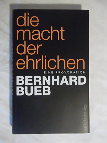 Die Macht der Ehrlichen - Bernhard Bueb