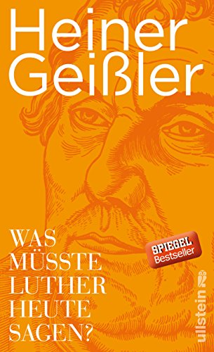 WAS MÜSSTE LUTHER HEUTE SAGEN?. - Geißler, Heiner