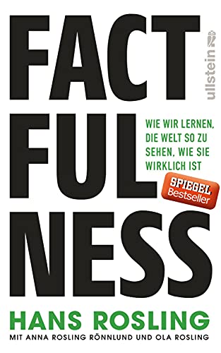 FACTFULNESS. wie wir lernen, die Welt so zu sehen, wie sie wirklich ist - Rosling, Hans; Rönnlund, Anna Rosling; Rosling, Ola; ;