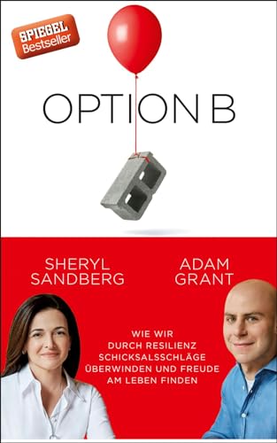 Option B: Wie wir durch Resilienz Schicksalsschläge überwinden und Freude am Leben finden - Sandberg, Sheryl