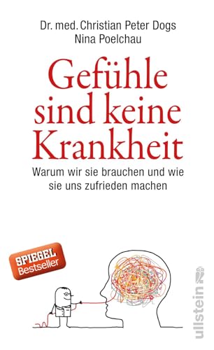 Beispielbild fr Gefhle sind keine Krankheit: Warum wir sie brauchen und wie sie uns zufrieden machen zum Verkauf von medimops