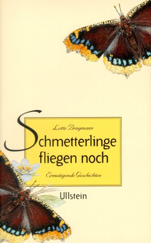Beispielbild fr Schmetterlinge fliegen noch : ermutigende Geschichten. Lotte Brgmann zum Verkauf von Wanda Schwrer