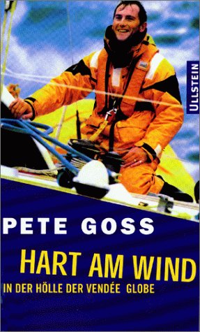 Hart am Wind. In der Hölle der Vendee Globe. - Pete Goss