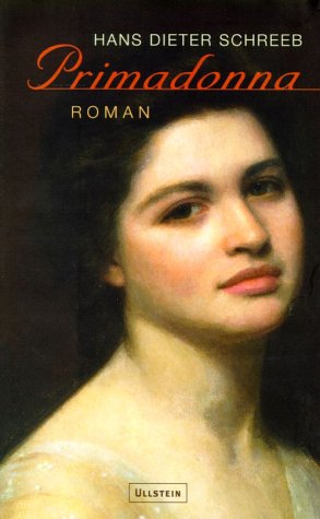 Primadonna. Roman. - Schreeb, Hans Dieter