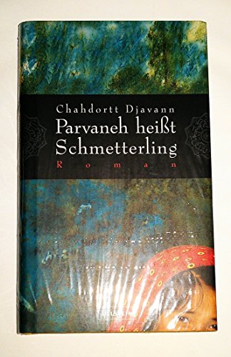 Parvaneh heißt Schmetterling. Roman