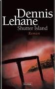 Shutter island : Roman. Aus dem Amerikan. von Andrea Fischer - Lehane, Dennis