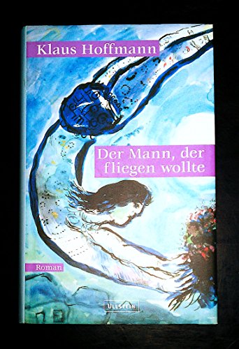 Der Mann, der fliegen wollte - Hoffmann, Klaus