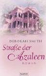 Beispielbild fr Strae der Azaleen : Roman / Deborah Smith. Aus dem Amerikan. von Hedda Pnke zum Verkauf von Versandantiquariat Buchegger