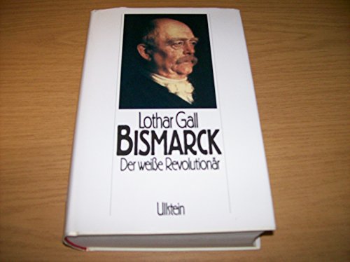 Bismarck: der weisse revolutionar - GALL, Lothar