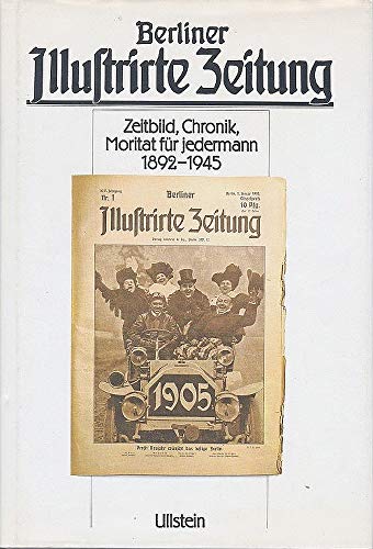 Beispielbild fr Berliner Illustrirte Zeitung. Zeitbild,Chronik,Moritat fur Jedermann 1892-1945 zum Verkauf von Books From California