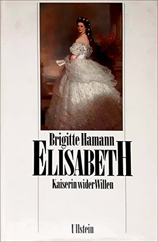 9783550085390: Elisabeth, Kaiserin wider Willen