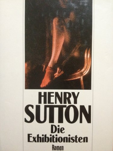 Die Exhibitionisten - Sutton, Henry