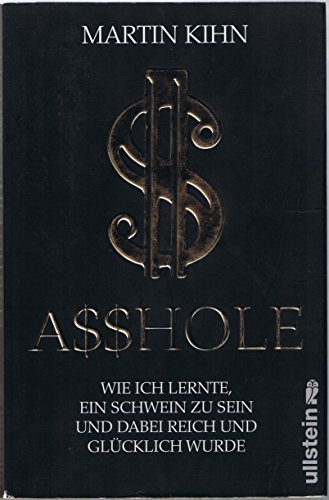 Stock image for Asshole: Wie ich lernte ein Schwein zu sein und dabei reich und glcklich wurde for sale by medimops