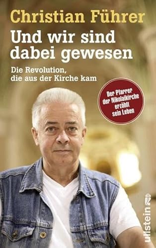 9783550087462: Und wir sind dabei gewesen: Die Revolution, die aus der Kirche kam