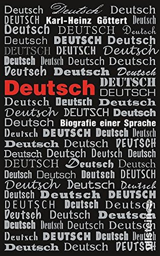 Deutsch : Biografie einer Sprache - Göttert, Karl-Heinz