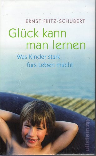 Stock image for Glück kann man lernen: Was Kinder stark fürs Leben macht Fritz-Schubert, Ernst for sale by tomsshop.eu