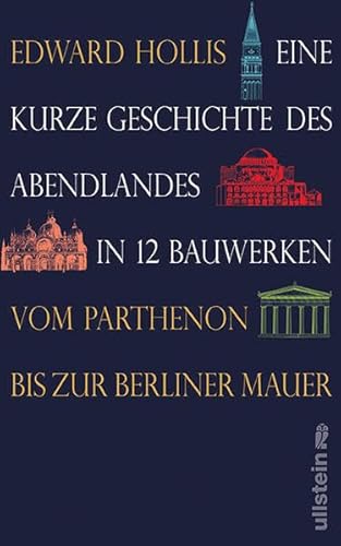 Beispielbild fr Eine kurze Geschichte des Abendlandes in 12 Bauwerken: Vom Parthenon bis zur Berliner Mauer zum Verkauf von medimops