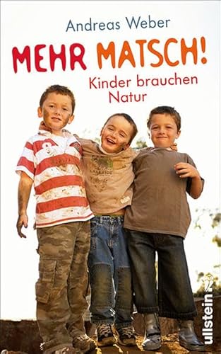 Beispielbild fr Mehr Matsch!: Kinder brauchen Natur zum Verkauf von medimops