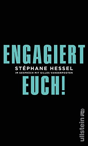 Engagiert Euch! : Stephane Hessel im Gespräch mit Gilles Vanderpooten. - Hessel, Stéphane, Gilles Vanderpooten und Michael [Übers.] Kogon