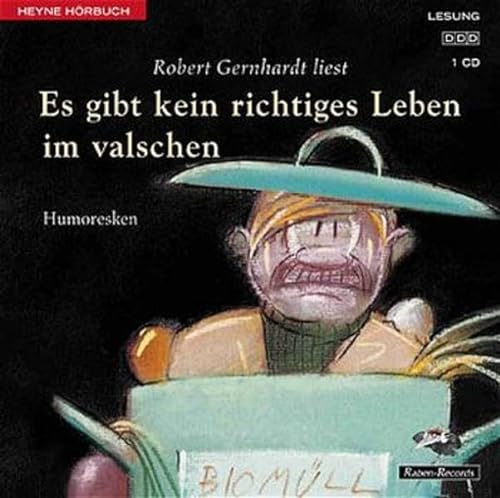 Es gibt kein richtiges Leben im valschen. CD. Humoresken aus unseren Kreisen. (9783550100505) by Gernhardt, Robert