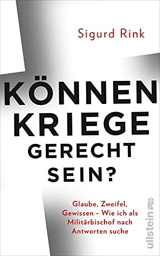 9783550200045: Knnen Kriege gerecht sein?: Glaube, Zweifel, Gewissen - wie ich als Militrbischof nach Antworten suche