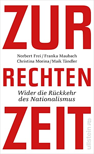 9783550200151: Zur rechten Zeit: Wider die Rckkehr des Nationalismus