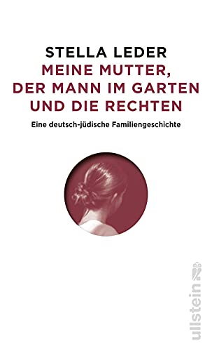 Beispielbild fr Meine Mutter, der Mann im Garten und die Rechten: Eine deutsch-jdische Familiengeschichte | Antisemitismus und Rechtsradikale in Westdeutschland und in der DDR zum Verkauf von medimops